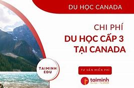 Chi Phí Học Cấp 3 Tại Canada